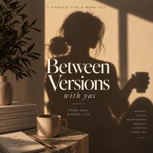 Between Versions with Yas