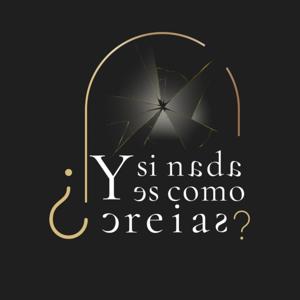 ¿Y si nada es como creías?