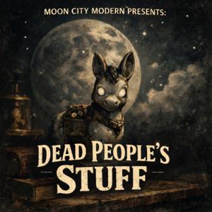 Moon City Modern Presents: Dead People’s Stuff