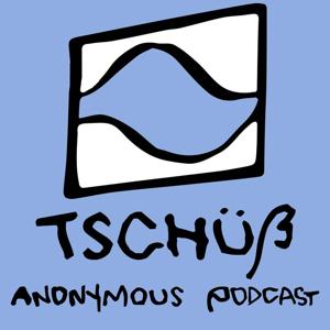 Tschüß Anonymous Podcast