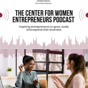 Center for Women Entrepreneurs Podcast