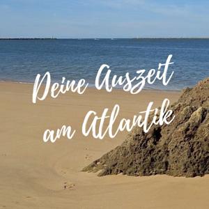 Deine Auszeit am Atlantik