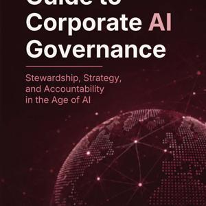 The Boards Guide to Corporate AI Governance