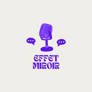 🎙️ Miroir, mon faux miroir — Ce que nos relations révèlent de nous. Un podcast EFFET MIROIЯ.