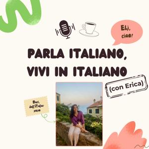 Parla italiano, vivi in italiano Podcast