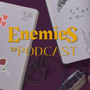 Enemies to Podcast