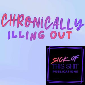 Chronically Illing Out