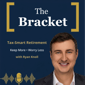 The Bracket - Retirement Tax Strategy for High Net Worth Households