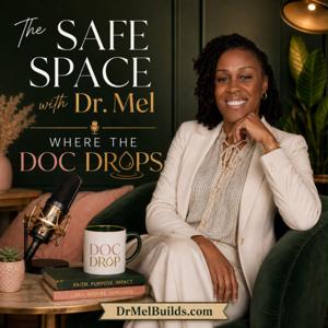 The Safe Space with Dr. Mel — Where the Doc Drops.