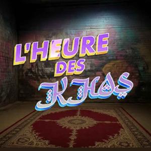 L'HEURE DES KHOS
