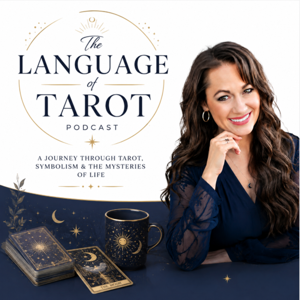 The Language of Tarot: A Journey Through Tarot, Symbolism & the Mysteries of Life
