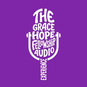 The Grace Hope Fellowship Audio Experience