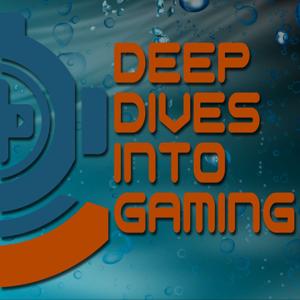 Deep Dives Into Gaming