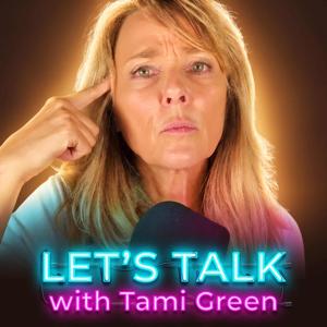 Let's Talk with Tami Green