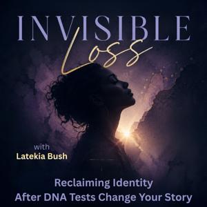 INVISIBLE LOSS | DNA Test, Secrets, Father, Who Am I, Acceptance, Intrusive Thoughts
