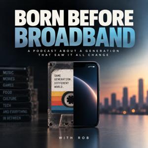 Born Before Broadband