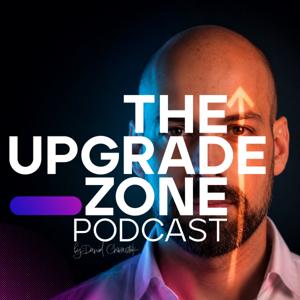 The Upgrade Zone Podcast by Daniel Chrzastek