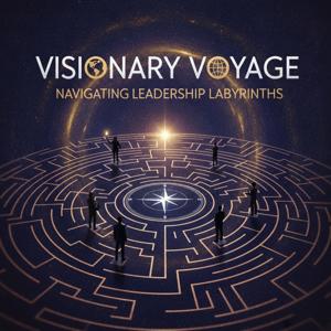 Visionary Voyage Navigating Leadership Labyrinths