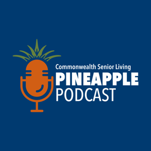 Pineapple Podcast | Commonwealth Senior Living