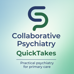 Collaborative Psychiatry QuickTakes