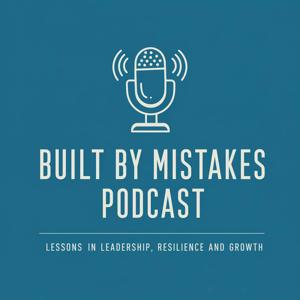 Built by Mistakes Podcast