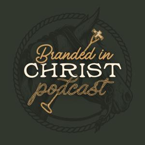 Branded In Christ Podcast