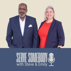 Serve Somebody with Steve & Emily