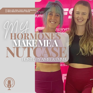 My hormones make me a nutcase!