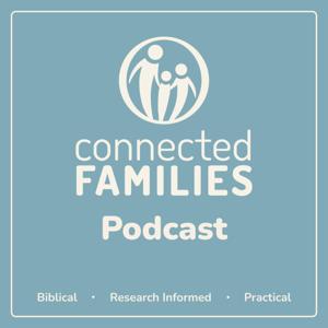 Connected Families Podcast by Connected Families