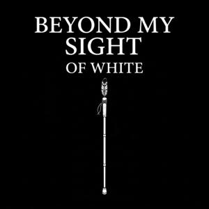 Beyond My Sight