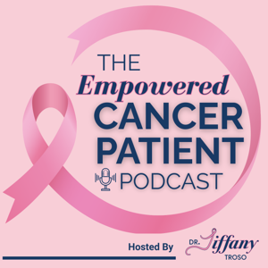 The Empowered (Cancer) Patient Podcast