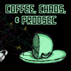 Coffee, Chaos and ProdSec