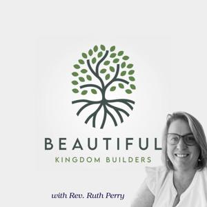 The Beautiful Kingdom Builders Podcast