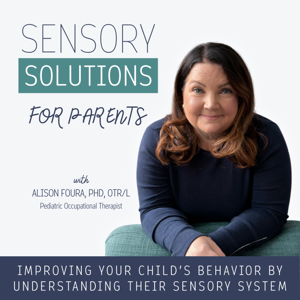 Sensory Solutions for Parents - Parenting Tips, Behavior, Regulation, Meltdowns, Tantrums