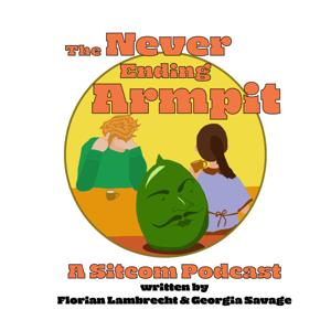 The Never Ending Armpit | Comedy Fiction Podcast