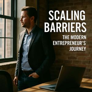 Scaling Barriers The Modern Entrepreneur's Journey