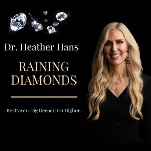 Raining Diamonds with Dr. Heather Hans