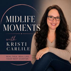 Midlife Moments with Kristi Carlile