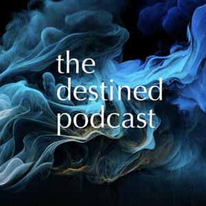 the destined podcast