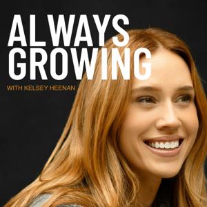 Always Growing with Kelsey Heenan