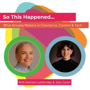 So This Happened: What Actually Matters in Creative Content, Commerce & Technology