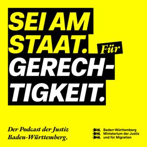 Sei am Staat. Der Podcast der Justiz Baden-Württemberg.