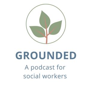 Grounded: A wellbeing podcast for social workers