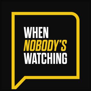 When Nobody's Watching