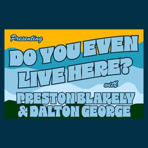 Do You Even Live Here?
