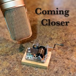 Coming Closer