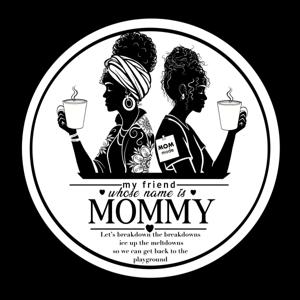 My Friend Whose Name is Mommy