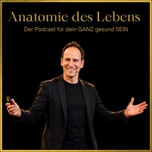 Anatomie des Lebens - Der Podcast für dein GANZ gesund SEIN