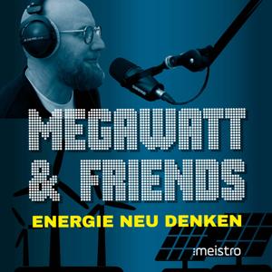 Megawatt & Friends – Energie neu denken