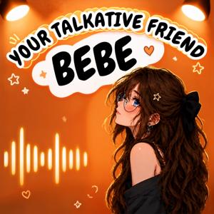 Your Talkative Friend BeBe!